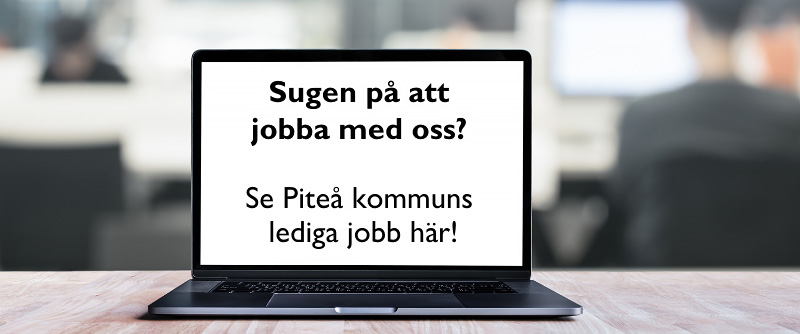 Bildlänk med text, Se Piteå kommuns lediga jobb här