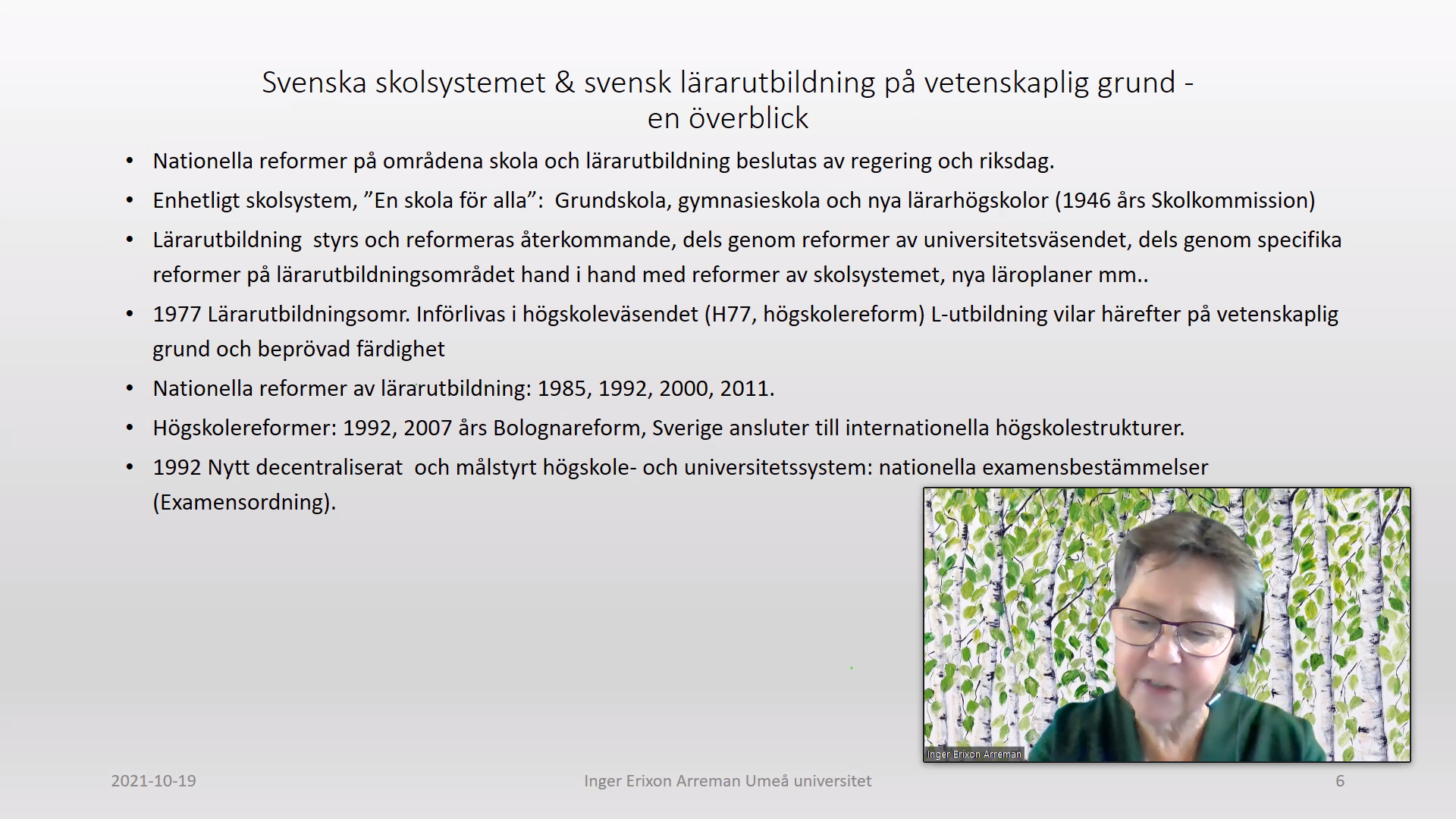 Föredragshållare var Inger Erixon Arreman, fil dr och docent, vid institutionen för Tillämpad utbildningsvetenskap, Umeå universitet