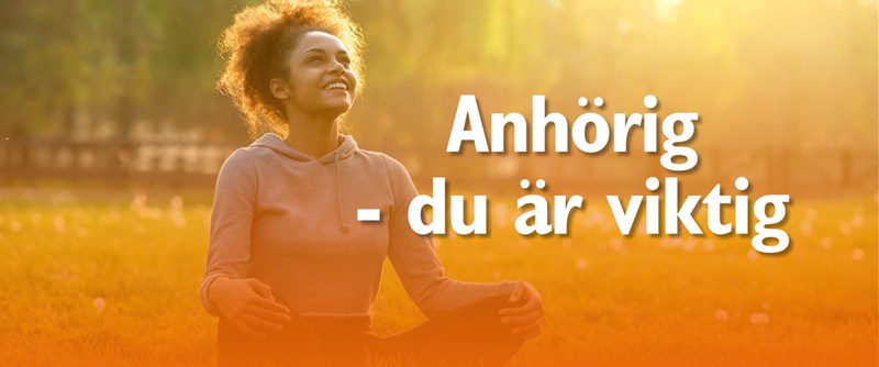 Anhörig - du är viktig. Vi hjälper dig att hitta balans i ditt anhörigskap.